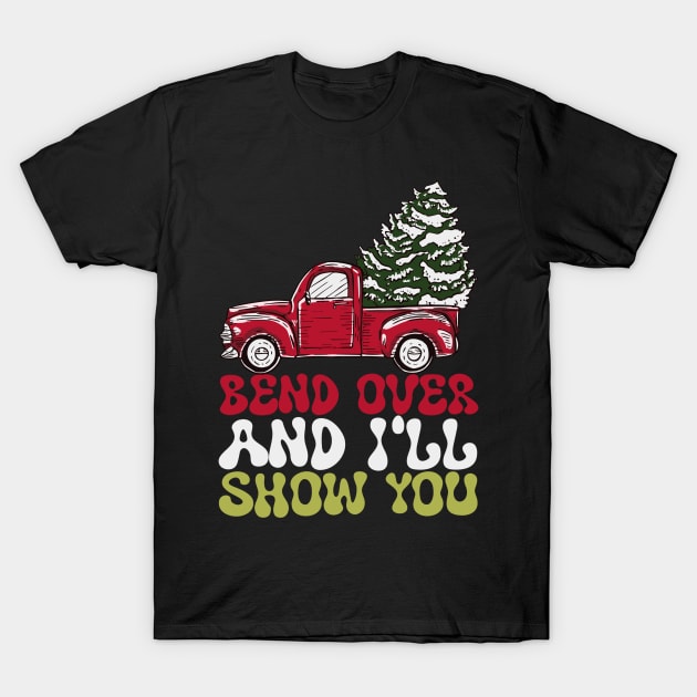 Bend Over And I'll Show You Christmas Couple Matching Family T-Shirt by rhazi mode plagget